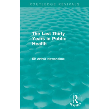 The Last Thirty Years in Public Health (Routledge Revivals)