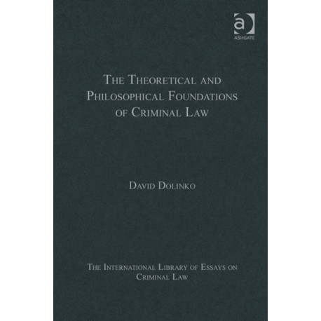 The Theoretical and Philosophical Foundations of Criminal Law