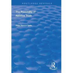 The Possibility of Relative Truth: An Examination of the Possibility of Truth Relativism Within Coherence and Correspondence Host Theories of Truth