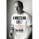 A Wrestling Life 2: More Inspiring Stories of Dan Gable