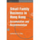 Small Family Business in Hong Kong: Accumulation and Accommodation: Accumulation and Accommodation
