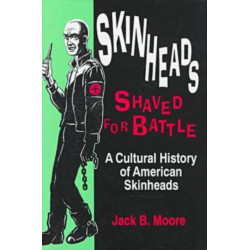Skinheads Shaved for Battle: A Cultural History of American Skinheads