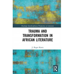 Trauma and Transformation in African Literature