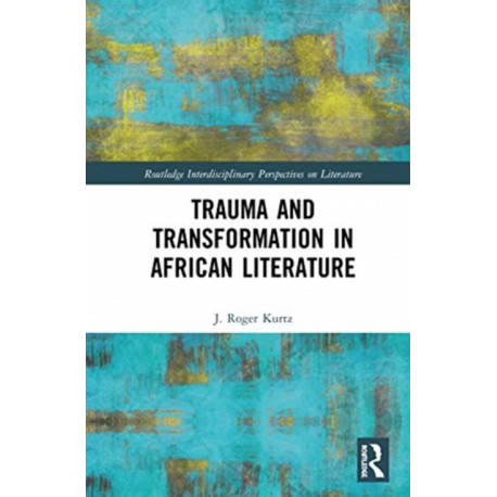 Trauma and Transformation in African Literature