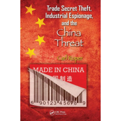 Trade Secret Theft, Industrial Espionage, and the China Threat