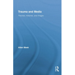 Trauma and Media: Theories, Histories, and Images