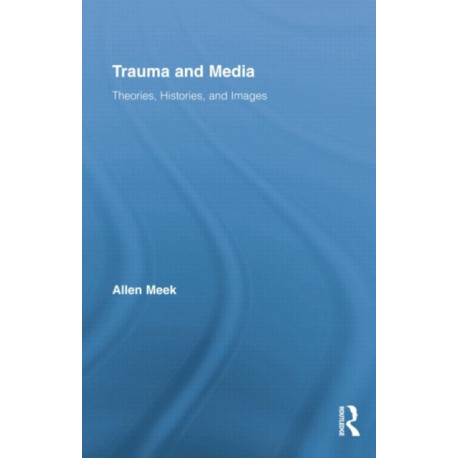 Trauma and Media: Theories, Histories, and Images