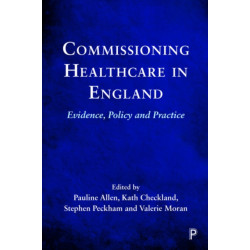 Commissioning Healthcare in England: Evidence, Policy and Practice
