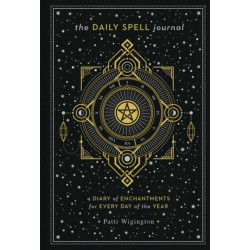 The Daily Spell Journal: A Diary of Enchantments for Every Day of the Year