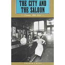 The City and the Saloon: Denver, 1858-1916