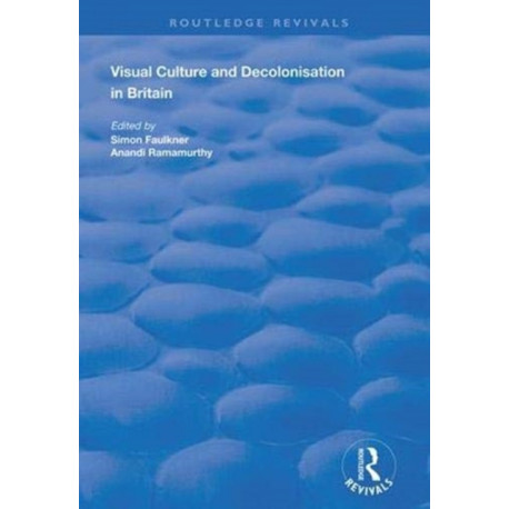 Visual Culture and Decolonisation in Britain