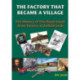 The Factory that Became a Village: The History of the Royal Small Arms Factory at Enfield Lock