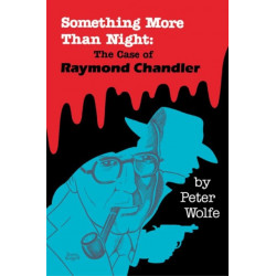 Something More Than Night: The Case of Raymond Chandler