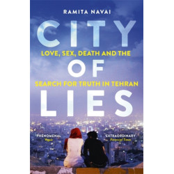 City of Lies: Love, Sex, Death and  the Search for Truth in Tehran