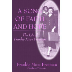 A Song of Faith and Hope: The Life of Frankie Muse Freeman
