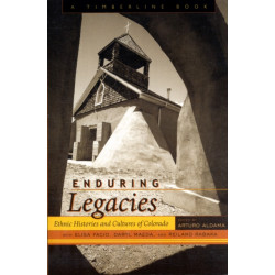 Enduring Legacies: Ethnic Histories and Cultures of Colorado
