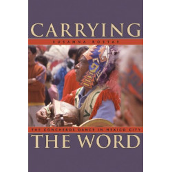 Carrying the Word: The Concheros Dance in Mexico City