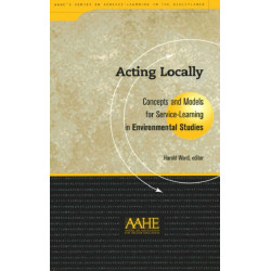 Acting Locally: Concepts and Models for Service-Learning in Environmental Studies
