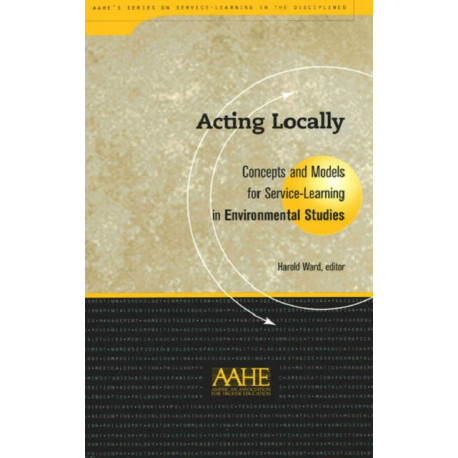 Acting Locally: Concepts and Models for Service-Learning in Environmental Studies