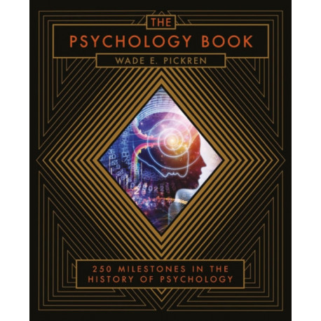 The Psychology Book: From Shamanism to Cutting-Edge Neuroscience, 250 Milestones in the History of Psychology