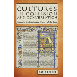 Cultures in Collision and Conversation: Essays in the Intellectual History of the Jews