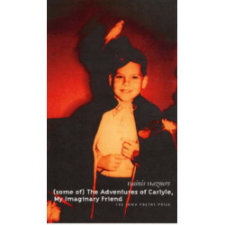 (Some of) the Adventures of Carlyle, My Imaginary Friend: Poems by Dainas Hazners