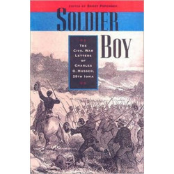 Soldier Boy: The Civil War Letters of Charles O. Musser, 29th Iowa