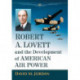 Robert A. Lovett and the Development of American Air Power