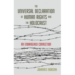The Universal Declaration of Human Rights and the Holocaust: An Endangered Connection