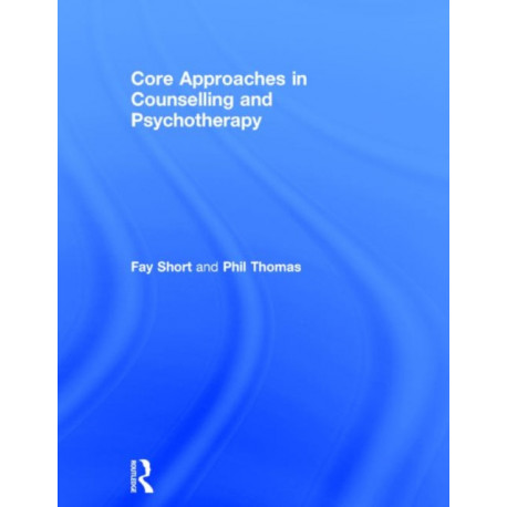 Core Approaches in Counselling and Psychotherapy