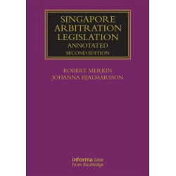 Singapore Arbitration Legislation: Annotated