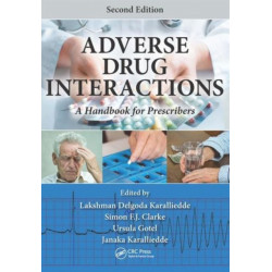 Adverse Drug Interactions: A Handbook for Prescribers, Second Edition