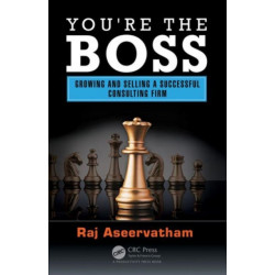 You're the Boss: Growing and Selling a Successful Consulting Firm
