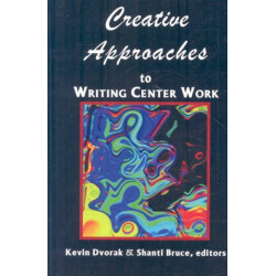 Creative Approaches to Writing Center Work