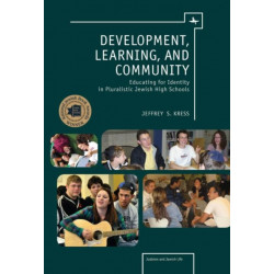 Development, Learning, and Community: Educating for Identity in Pluralistic Jewish High Schools