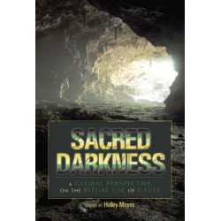 Sacred Darkness: A Global Perspective on the Ritual Use of Caves