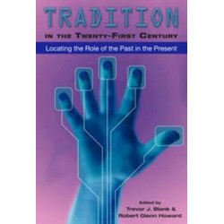 Tradition in the Twenty-First Century: Locating the Role of the Past in the Present