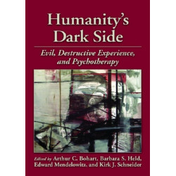 Humanity's Dark Side: Evil, Destructive Experience, and Psychotherapy