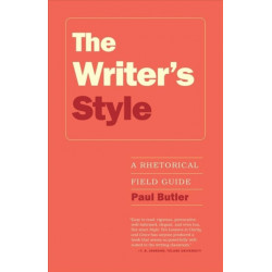 The Writer's Style: A Rhetorical Field Guide