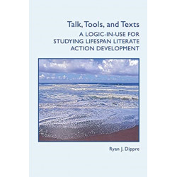 Talk, Tools, and Texts: A Logic-in-Use for Studying Lifespan Literate Action Development