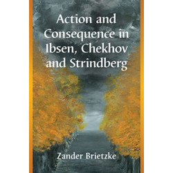 Action and Consequence in Ibsen, Chekhov and Strindberg