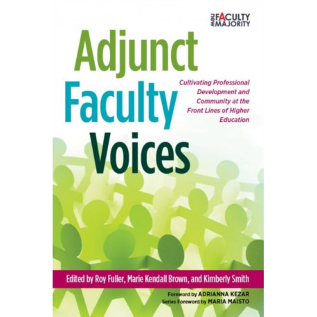 Adjunct Faculty Voices: Cultivating Professional Development and Community at the Front Lines of Higher Education