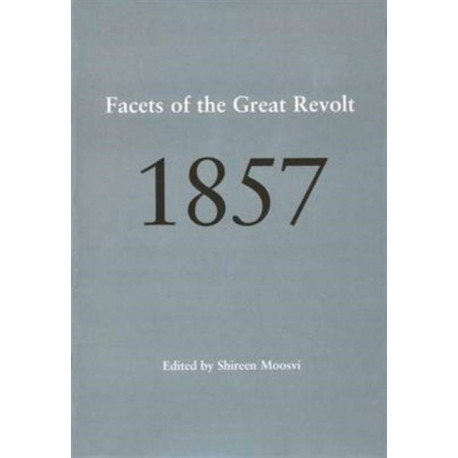 1857 – Facets of the Great Revolt