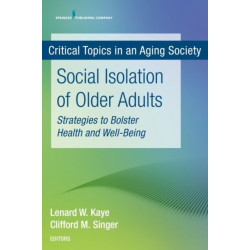 Social Isolation of Older Adults: Strategies to Bolster Health and Well-Being