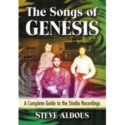 The Songs of Genesis: A Complete Guide to the Studio Recordings