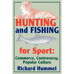 Hunting and Fishing for Sport: Commerce, Controversy, Popular Culture