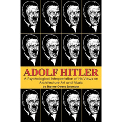 Adolf Hitler: A Psychological Interpretation of His Views on Architecture