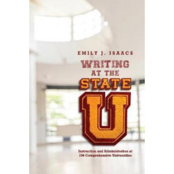 Writing at the State U: Instruction and Administration at 106 Comprehensive Universities
