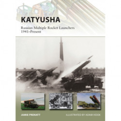 Katyusha: Russian Multiple Rocket Launchers 1941–Present