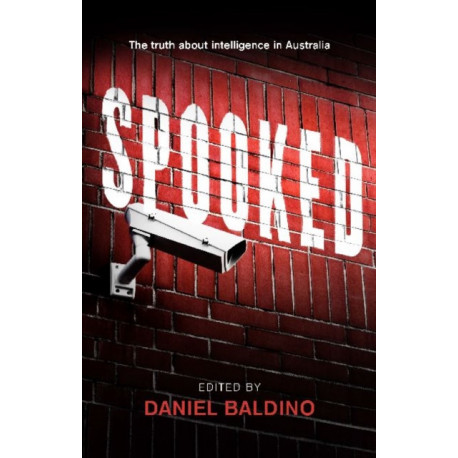 Spooked: The Truth About Intelligence in Australia